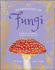 Anthology of Fungi, A Collection of 100 Mushrooms, Toadstools and Other Fungi 9780241689516 DK Publishing