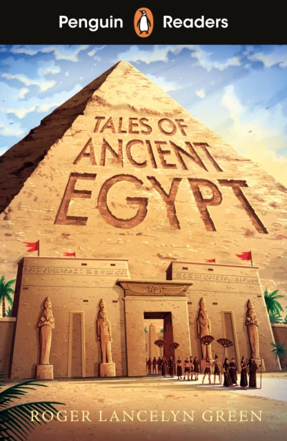 Book cover of: Penguin Readers Level 3: Tales of Ancient Egypt (ELT Graded Reader). By: Roger Lancelyn Green