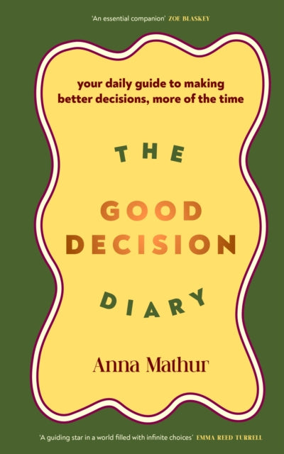 Good Decision Diary, Your daily guide to making better decisions, more of the time 9780241707227 Anon