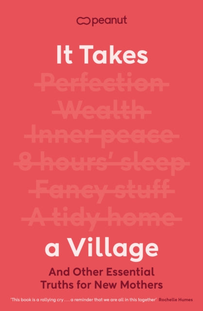 It Takes a Village, And Other Essential Truths for New Mothers 9780241709986 Peanut