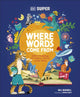 DK Super Where Words Come From, Guide to Morphology with Prefixes, Suffixes and Root Words 9780241711712 DK Publishing