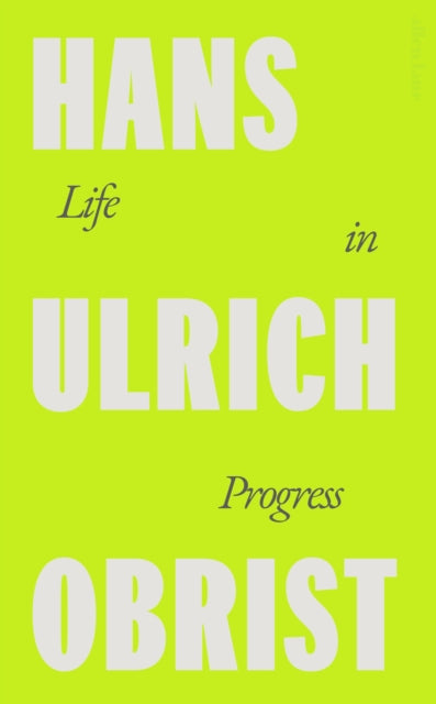 Life in Progress 9780241712207 Hans Ulrich Obrist