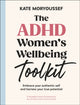 Book cover of: ADHD Women's Wellbeing Toolkit. By: Kate Moryoussef