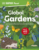 DK Super Planet Global Gardens 9780241721599 DK Publishing