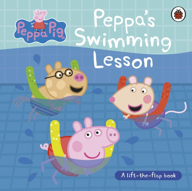 Peppa Pig: Peppa’s Swimming Lesson, A lift-the-flap book 9780241721964 Peppa Pig