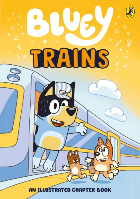 Bluey: Trains, An Illustrated Chapter Book 9780241728857 Bluey