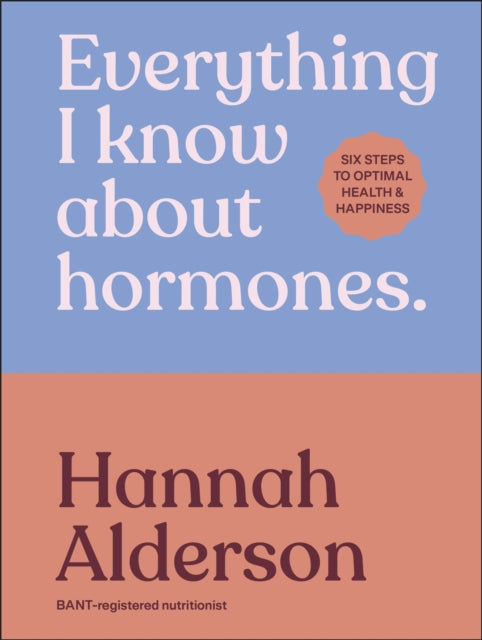 Book cover of: Everything I Know About Hormones