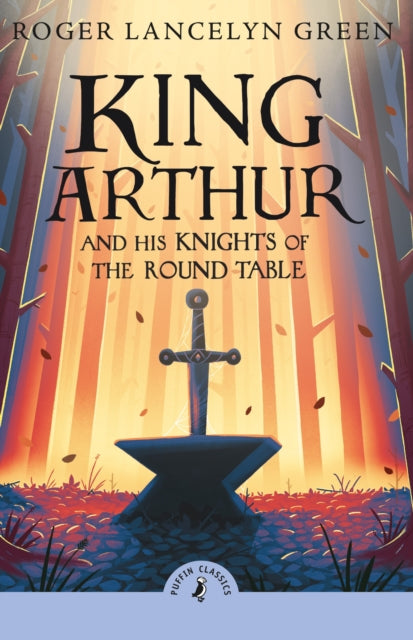 King Arthur and His Knights of the Round Table 9780241736593 Roger Lancelyn Green