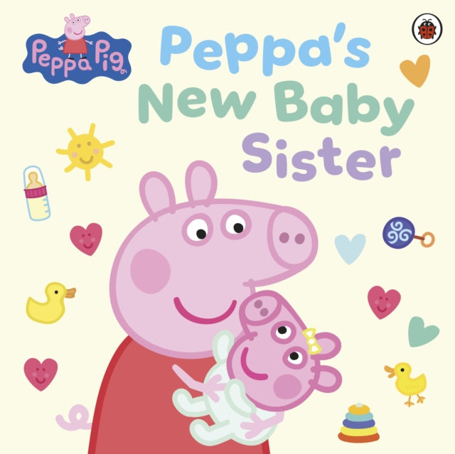 Book cover of: Peppa Pig: Peppa's New Baby Sister