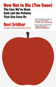How Not to Die (Too Soon), The Lies We’ve Been Sold and the Policies That Can Save Us 9780241742846 Devi Sridhar