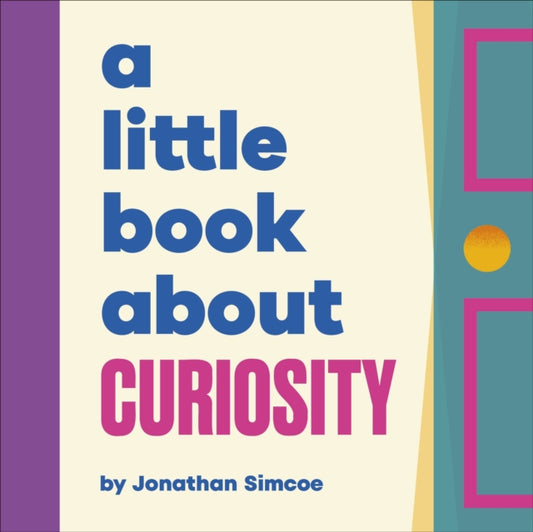 Book cover of: A Little Book About Curiosity. By: Jonathan Simcoe