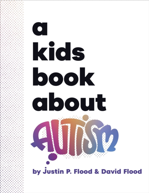 Book cover of: A Kids Book About Autism. By: Justin Flood