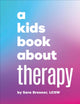 Book cover of: A Kids Book About Therapy. By: Sara Brenner