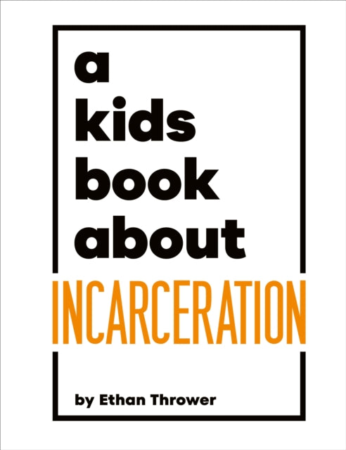 Book cover of: A Kids Book About Incarceration. By: Ethan Thrower