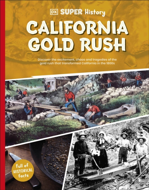 DK Super History California Gold Rush 9780241744758 DK Publishing