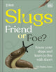 RHS Slugs: Friend or Foe?, Know Your Slugs and Learn to Live With Them 9780241762851 Royal Horticultural Society