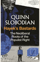 Hayek's Bastards, The Neoliberal Roots of the Populist Right 9780241774984 Quinn Slobodian