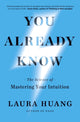 You Already Know, The Science of Mastering Your Intuition 9780241776452 Laura Huang