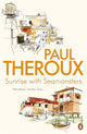 Book cover of: Sunrise With Seamonsters. By: Paul Theroux