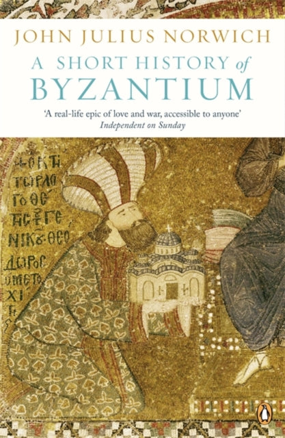 Book cover of: Short History of Byzantium. By: John Julius Norwich