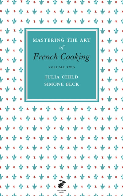 Book cover of: Mastering the Art of French Cooking, Vol.2. By: Julia Child
