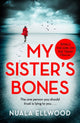 Book cover of: My Sister's Bones. By: Nuala Ellwood