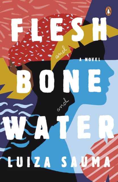 Book cover of: Flesh and Bone and Water. By: Luiza Sauma