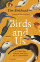Birds and Us, A 12,000 Year History, from Cave Art to Conservation 9780241990131 Tim Birkhead