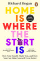 Home is Where the Start Is, How Your Family Made You, and How You Can Make Yourself Even Better 9780241996652 Richard Hogan