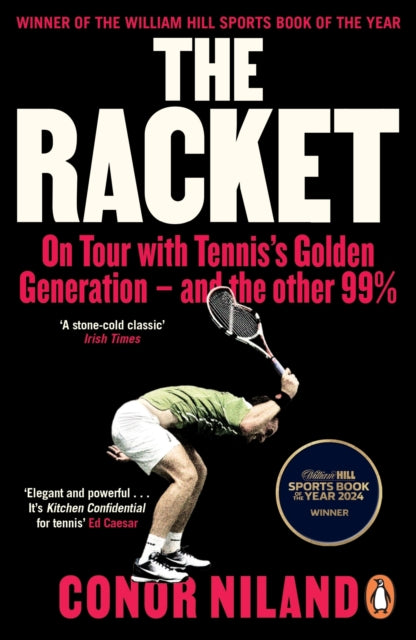 Racket, On Tour with Tennis’s Golden Generation – and the other 99% 9780241998076 Conor Niland