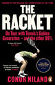 Racket, On Tour with Tennis’s Golden Generation – and the other 99% 9780241998076 Conor Niland