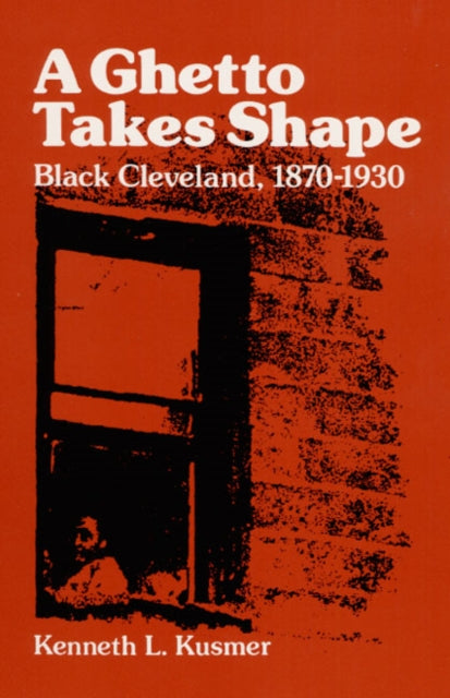 Book cover of: Ghetto Takes Shape. By: Kenneth L. Kusmer