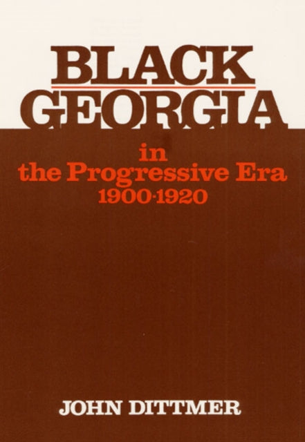 Book cover of: Black Georgia in the Progressive Era, 1900-1920. By: John Dittmer