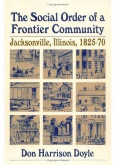 Book cover of: Social Order of a Frontier Community. By: Don Harrison Doyle