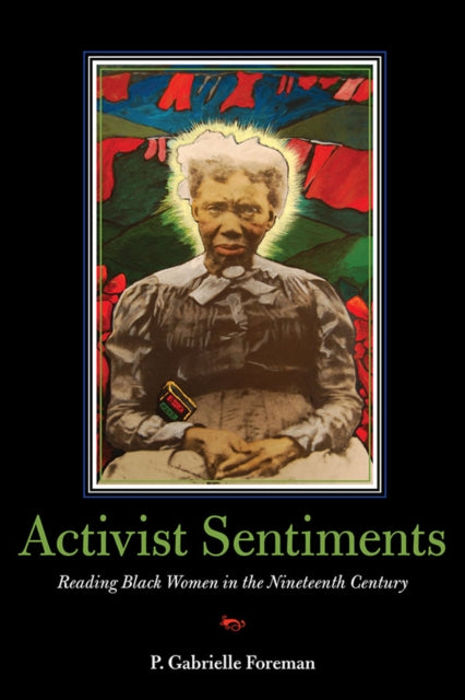 Book cover of: Activist Sentiments. By: P. Gabrielle Foreman