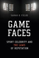 Book cover of: Game Faces. By: Sarah K. Fields