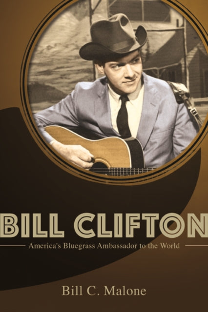 Book cover of: Bill Clifton. By: Bill C. Malone