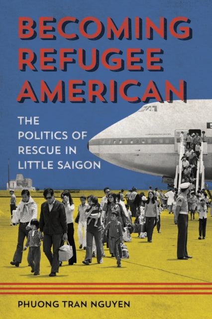 Book cover of: Becoming Refugee American. By: Phuong Tran Nguyen