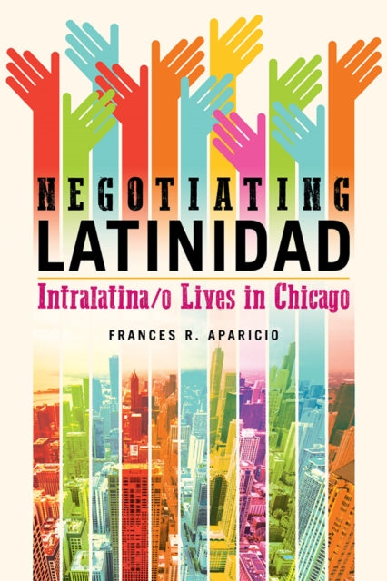 Book cover of: Negotiating Latinidad. By: Frances R. Aparicio