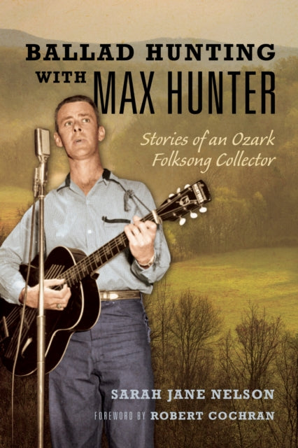 Book cover of: Ballad Hunting with Max Hunter. By: Sarah Nelson