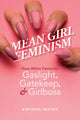 Book cover of: Mean Girl Feminism. By: Kim Hong Nguyen