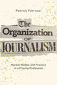 Book cover of: Organization of Journalism. By: Patrick Ferrucci