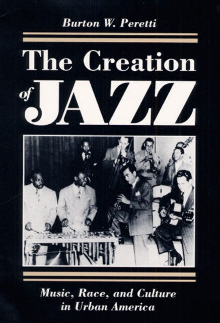 Book cover of: Creation of Jazz. By: Burton W. Peretti