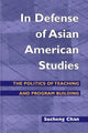 Book cover of: In Defense of Asian American Studies
