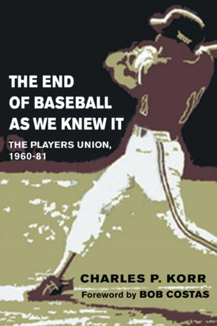 Book cover of: End of Baseball As We Knew It. By: Charles P. Korr