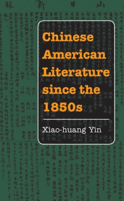 Book cover of: Chinese American Literature Since the 1850s. By: Xiao-huang Yin