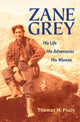 Book cover of: Zane Grey. By: Thomas H. Pauly