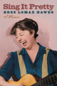 Book cover of: Sing It Pretty. By: Bess Lomax Hawes