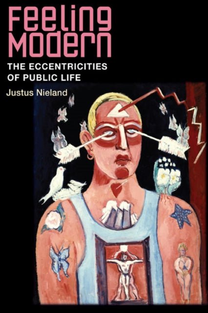 Book cover of: Feeling Modern. By: Justus Nieland