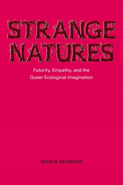 Book cover of: Strange Natures. By: Nicole Seymour